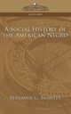 A Social History of the American Negro, Brawley Benjamin Griffith