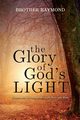 The Glory of God's Light, Raymond Brother