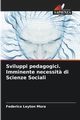 Sviluppi pedagogici. Imminente necessit? di Scienze Sociali, Leyton Mora Federico