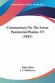 Commentary On The Seven Penitential Psalms V2 (1915), Fisher John