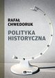 Polityka historyczna, Chwedoruk Rafa