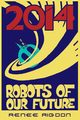 Robots of the Distant Future of 2014, Rigdon Renee