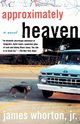 Approximately Heaven, Whorton James Jr.