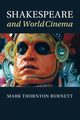 Shakespeare and World Cinema, Thornton Burnett Mark