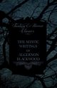 The Mystic Writings of Algernon Blackwood, Blackwood Algernon