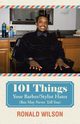 101 Things Your Barber/Stylist Hates (But May Never Tell You), Wilson Ronald