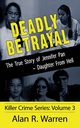Deadly Betrayal ; The True Story of Jennifer Pan Daughter from Hell, Warren Alan  R
