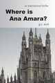 Where is Ana Amara?, Eick G. C.