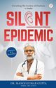 Silent Epidemic, Gupta Dr. Manoj Kumar