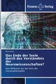Das Ende der Seele durch das Verstndnis der Neurowissenschaften?, Udrea Mihai