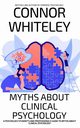Myths About Clinical Psychology, Whiteley Connor