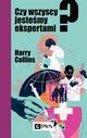 Czy wszyscy jestemy ekspertami?, Collins Harry