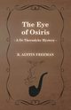 The Eye of Osiris (A Dr Thorndyke Mystery), Freeman R. Austin