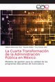 La Cuarta Transformacin de la Administracin Pblica en Mxico, Bermdez Ruz Gilberto