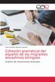 Cohesin gramatical del espa?ol de los migrantes ancashinos bilinges, Silvestre Herrera Cesar Antonio