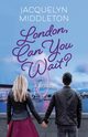 London, Can You Wait?, Middleton Jacquelyn