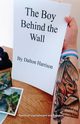 The Boy Behind the Wall, Harrison Dalton