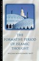 The Formative Period of Islamic Thought, Watt William Montgomery
