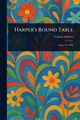 Harper's Round Table, Various