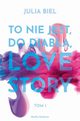 To nie jest do diaba love story!, Biel Julia