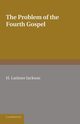 The Problem of the Fourth Gospel. by H. Latimer Jackson, Jackson Ellen