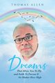 Dreams That Allow You To Fly and Faith To Pursue It No Matter How High, Allen Thomas