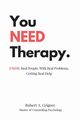 You NEED Therapy., Grigore Robert A.