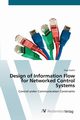 Design of Information Flow for Networked Control Systems, Gupta Vijay