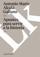 Apuntes para servir a la historia, Alcal Galiano Antonio Mara