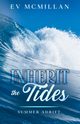 Inherit the Tides, McMillan E V