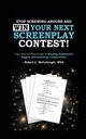 Stop Screwing Around and WIN Your Next Screenplay Contest! - The Step-by-Step Guide to Winning Hollywood's Biggest Screenwriting Competitions, McCullough Robert