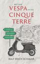 Mit der Vespa in die Cinque Terre, Schauer Ralf Erich