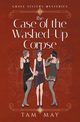 The Case of The Washed-Up Corpse (Grave Sisters Mysteries, May Tam