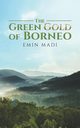 The Green Gold of Borneo, Madi Emin