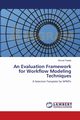 An Evaluation Framework for Workflow Modeling Techniques, Tealeb Ahmed
