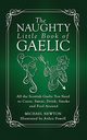 The Naughty Little Book of Gaelic, Newton Michael