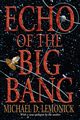 Echo of the Big Bang, Lemonick Michael D.