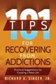 101 Tips for Recovering from Addictions, Singer Richard A.