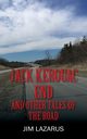 Jack Kerouac End and Other Tales of the Road, Lazarus Jim