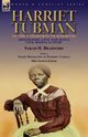 Harriet Tubman of the Underground Railroad-Abolitionist, Civil War Scout, Civil Rights Activist, Bradford Sarah H.
