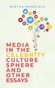 Media in the Celebrity Culture Sphere and Other Essays, Mkwelele Bertha