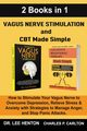 Vagus Nerve Stimulation and CBT Made Simple  (2 Books in 1), Henton Dr. Lee
