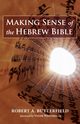 Making Sense of the Hebrew Bible, Butterfield Robert A.