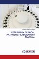 VETERINARY CLINICAL PATHOLOGY LABORATORY MANUAL, Belete Temesgen Abraham