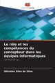 Le rle et les comptences du concepteur dans les quipes informatiques, Silva da Silva Ubiratan