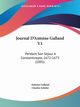 Journal D'Antoine Galland V1, Galland Antoine