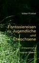 Fantasiereisen fr Jugendliche und Erwachsene, Friebel Volker