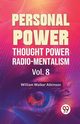 Personal Power Thought Power Radio.Mentalism Vol. 8, Walker Atkinson William