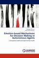 Emotion-based Mechanisms for Decision Making in Autonomous Agents, Ventura Rodrigo