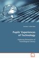 Pupils? Experiences of Technology, Collier-Reed Brandon I.